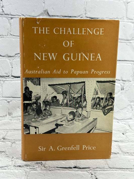 The Challenge of New Guinea by Sir. A. Grenfell Price [1965]