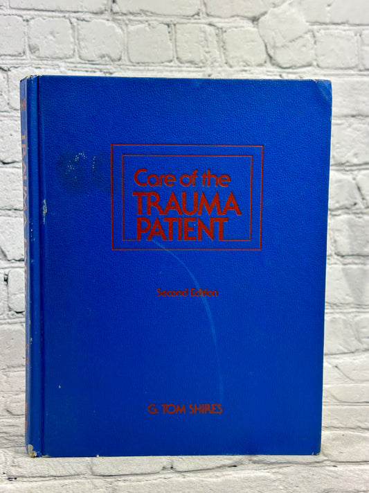 Care of the Trauma Patient by G. Tom Shires [1979 · Second Edition]