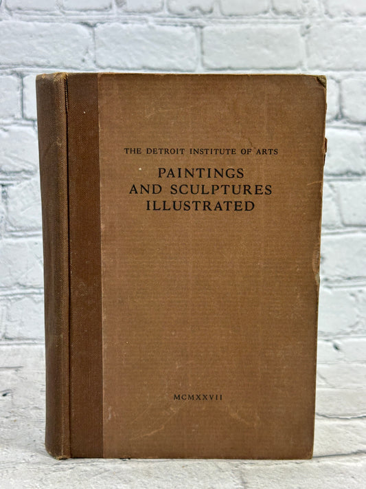 The Detroit Institute of Arts: Paintings and Sculptures Illustrated [1927 · 1st Edition]