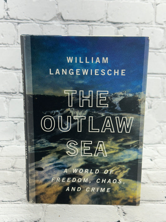 The Outlaw Sea A World of Freedom Chaos and Crime by William Langewiesche [2004]
