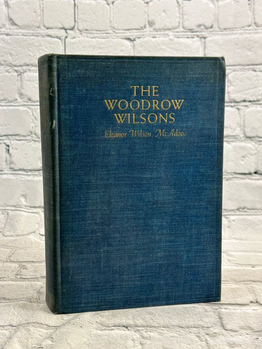 The Woodrow Wilsons by Elanor Wilson McAdoo [1937 · First Edition]