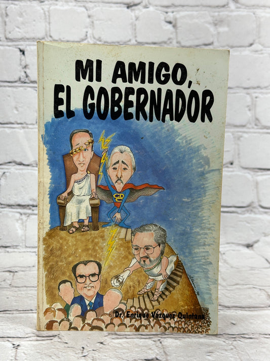 Mi Amigo El Gobernador By Enrique Vazquez Quintana [1st Ed. · 1994]
