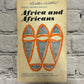 Africa and Africans: Africa Explored Anew From Prehistory, Paul Bohannan [1964]