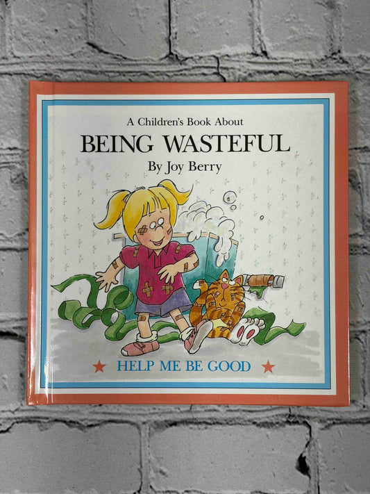 A Children's Book About Being Wasteful by Joy Berry, Help Me Be Good series - front cover