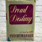 Proud Destiny by Lion Feuchtwanger  [1947 · 1st Edition Hardcover]