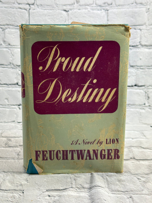 Proud Destiny by Lion Feuchtwanger  [1947 · 1st Edition Hardcover]