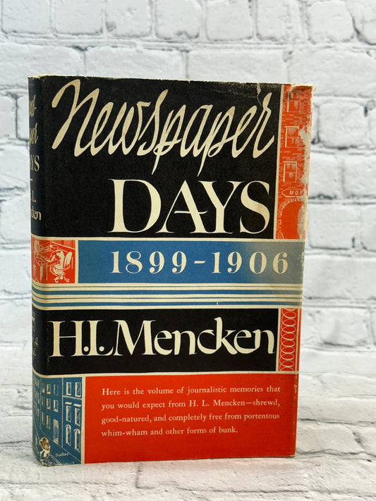 Newspaper Days: 1899-1906 by H. L. Mencken [1955 · Fourth Printing]