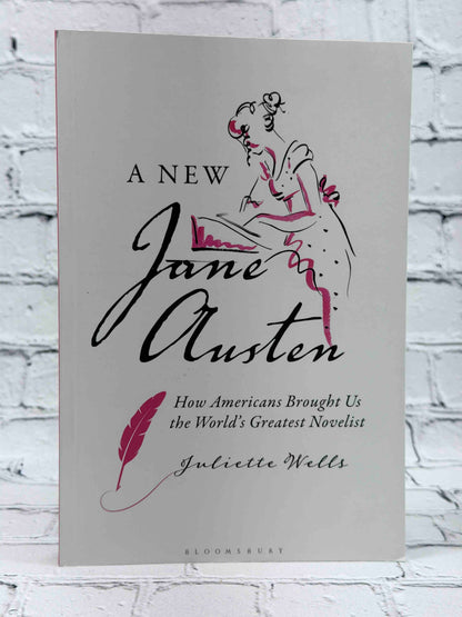 A New Jane Austen: How Americans Brought Us the World's Greatest Novelist