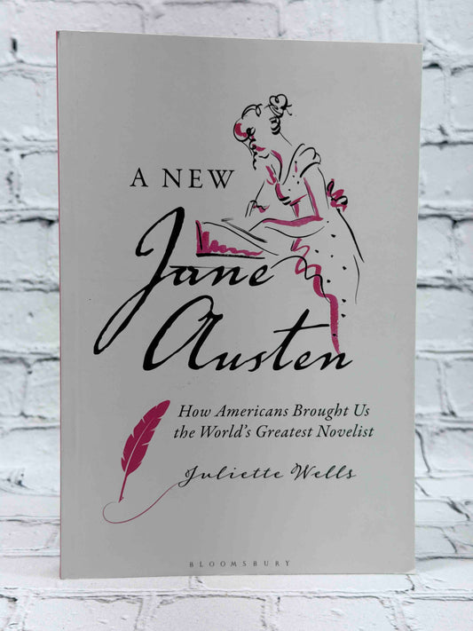 A New Jane Austen: How Americans Brought Us the World's Greatest Novelist