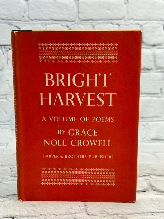 Bright Harvest: A Volume of Poems by Grace Noll Crowell [1952 · First Edition]