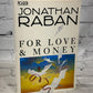 For Love & Money: Writing, Reading, Traveling by Jonathan Raban [1987]