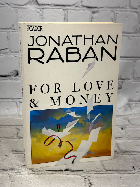 For Love & Money: Writing, Reading, Traveling by Jonathan Raban [1987]