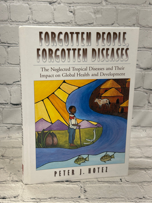 Forgotten People, Forgotten Diseases: The Neglected..by Peter J. Hotez [2008]