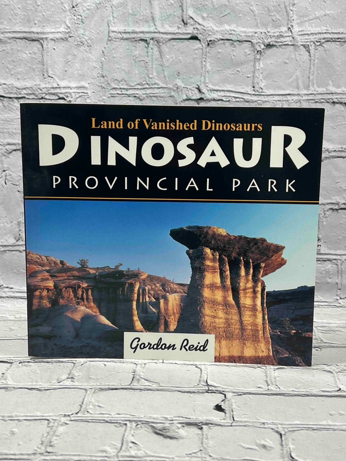 Dinosaur Provincial Park: Land of Vanished Dinosaurs