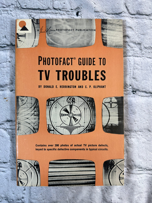 Photofact Guide to TV Troubles by Herrington & Oliphant [1962 · 1st edition]