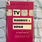 TV Diagnosis and Repair by PF Reporter Editorial Staff [1964 · First Edition]