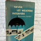 Never Let Weather Interfere by Messmore Kendall [1946]