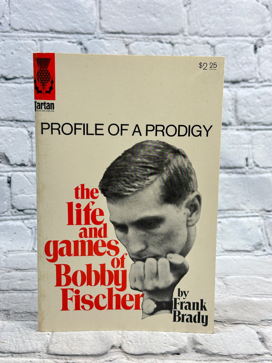 Profile of a Prodige: The Life and Games of Bobby Fischer by Frank Brady [1972]
