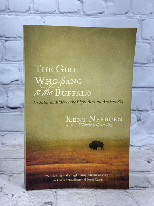 The Girl Who Sang to the Buffalo By Kent Nerburn [New World Library · 2013]