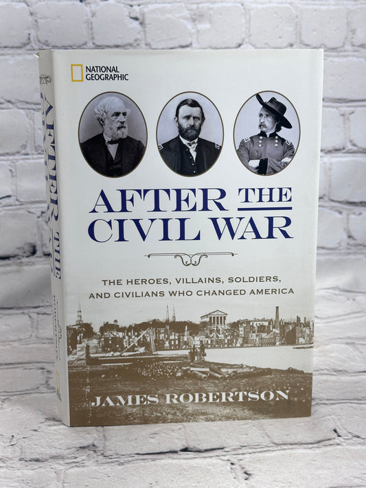 After the Civil War By James Robertson [National Geographic Society · 2015]