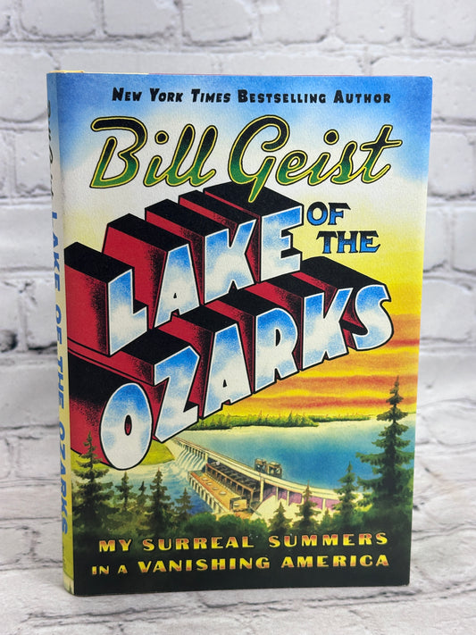 Lake of the Ozarks: My Surreal Summers in a Vanishing America By Bill Geist [1st Ed. · 2019]