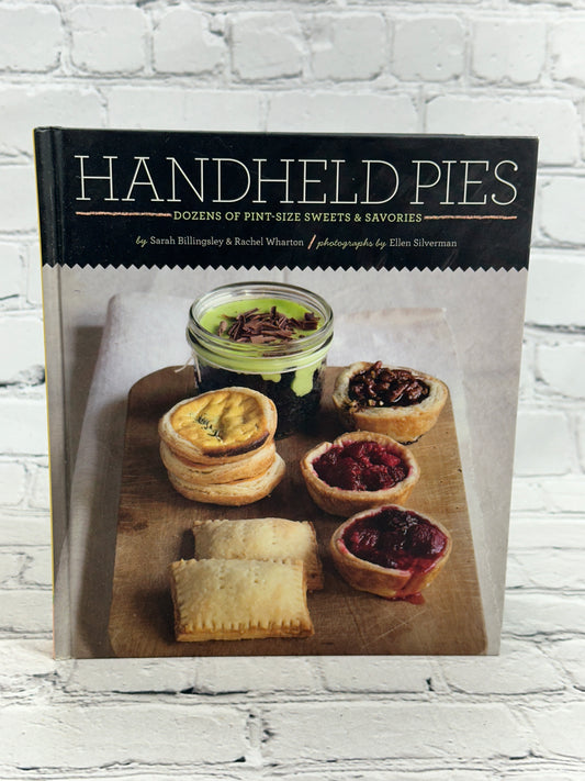 Handheld Pies: Dozens of Pint-Size Sweets & Savories by Sarah Billingsley