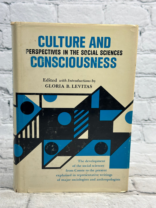 Culture and Consciousness: Perspectives in the Social..by Gloria Levitas [1967]