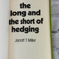 The Long and the Short of Hedging By Jarrott T Miller [1973]