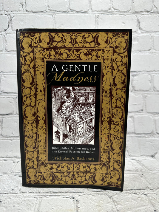 A Gentle Madness: Bibiliophiles, Bibliomanes and .. Nicholas A. Basbanes, [1995]