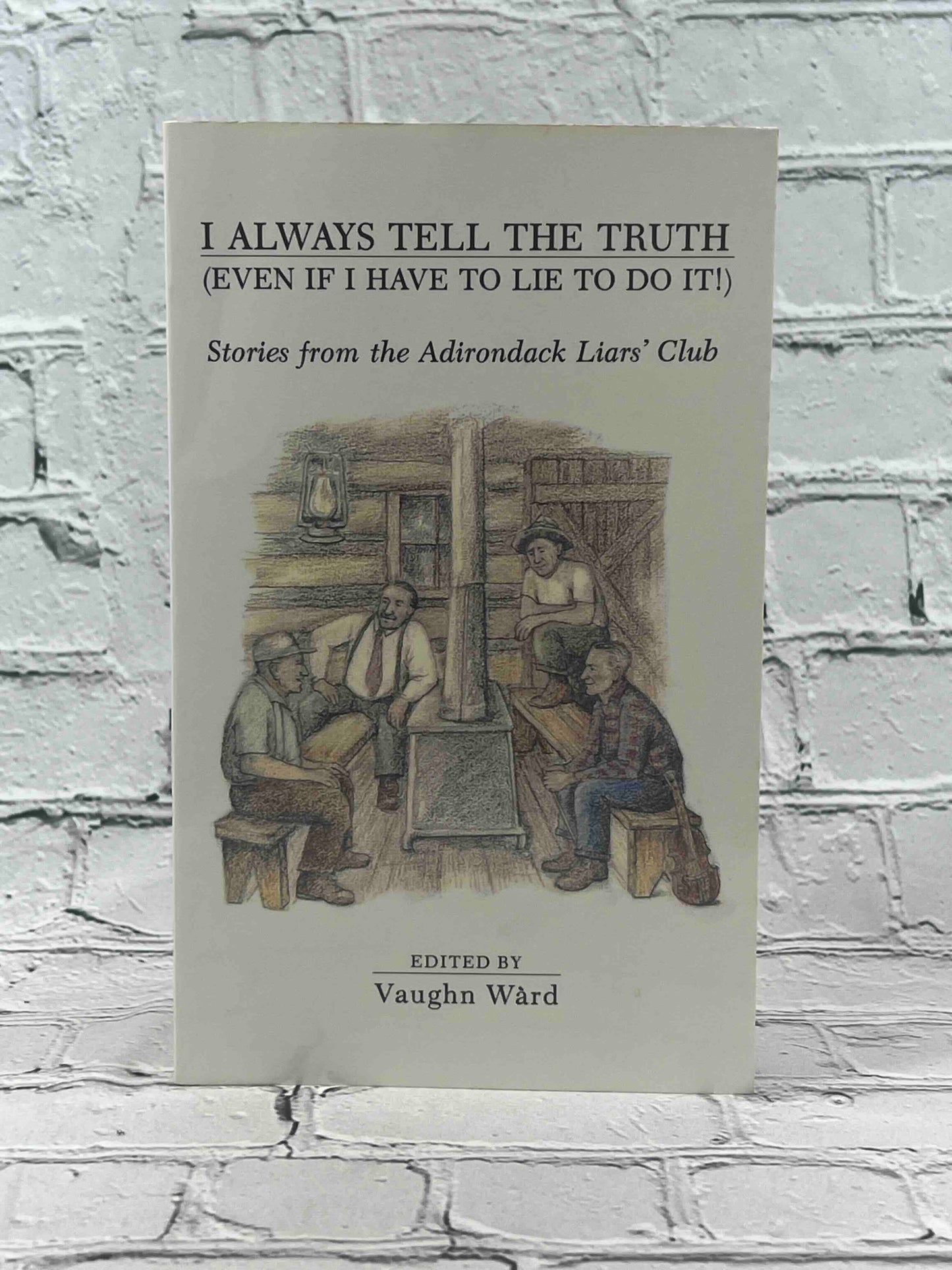 I Always Tell the Truth: Stories from the Adirondack Liars' Club