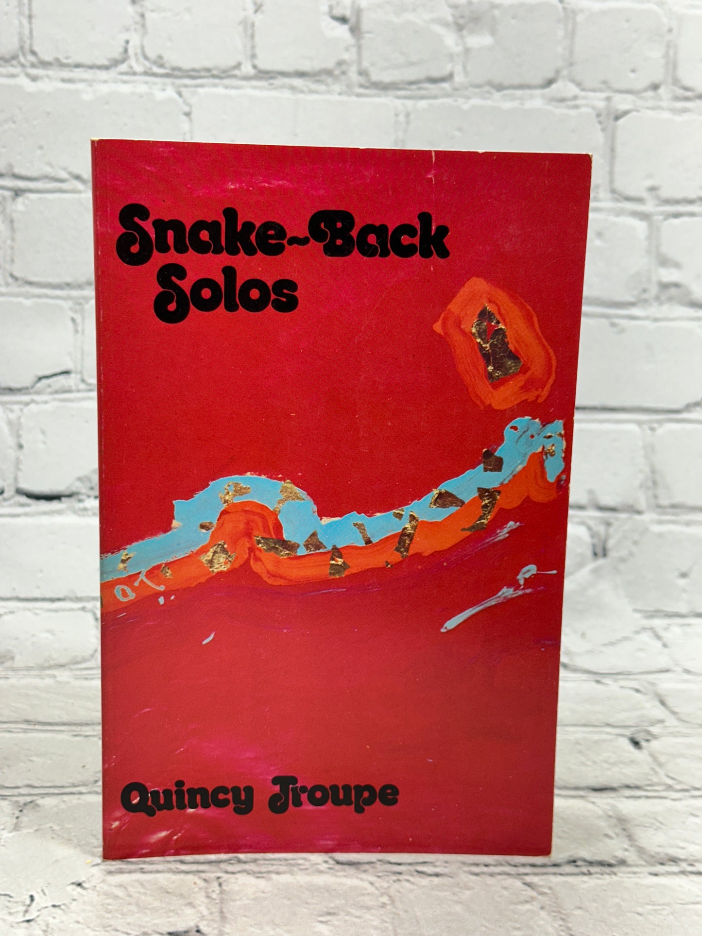 Snake-back solos selected poems 1969-1977 by Quincy Troupe [1st Print· 1978]