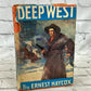 Deep West by Ernest Haycox [1939 · Second Printing]