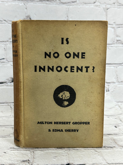 Is No One Innocent? by Milton Herbert Gropper & Edna Sherry [1st Edition · 1930]