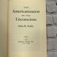 The Americanization of the Unconscious, by John R. Seeley [1967 · 1st edition]