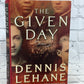 The Given Day: A Novel by Dennis Lehane [Signed · 1st Ed. · 1st Print · 2008]