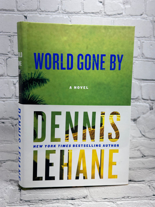 World Gone By A Novel By Dennis Lehane [1st Ed. · 1st Print · 2015]