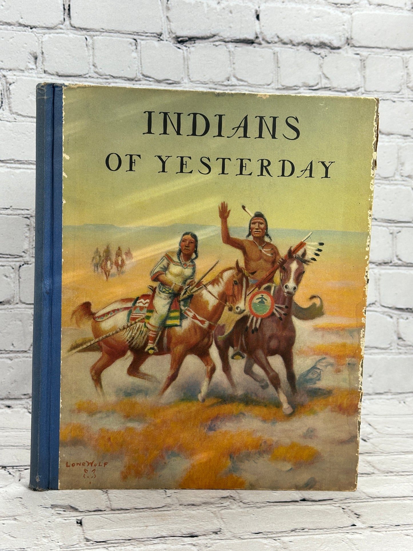 Indians of Yesterday by Marion Gridley Illus. by Lone Wolf [1st Ed · 1940]