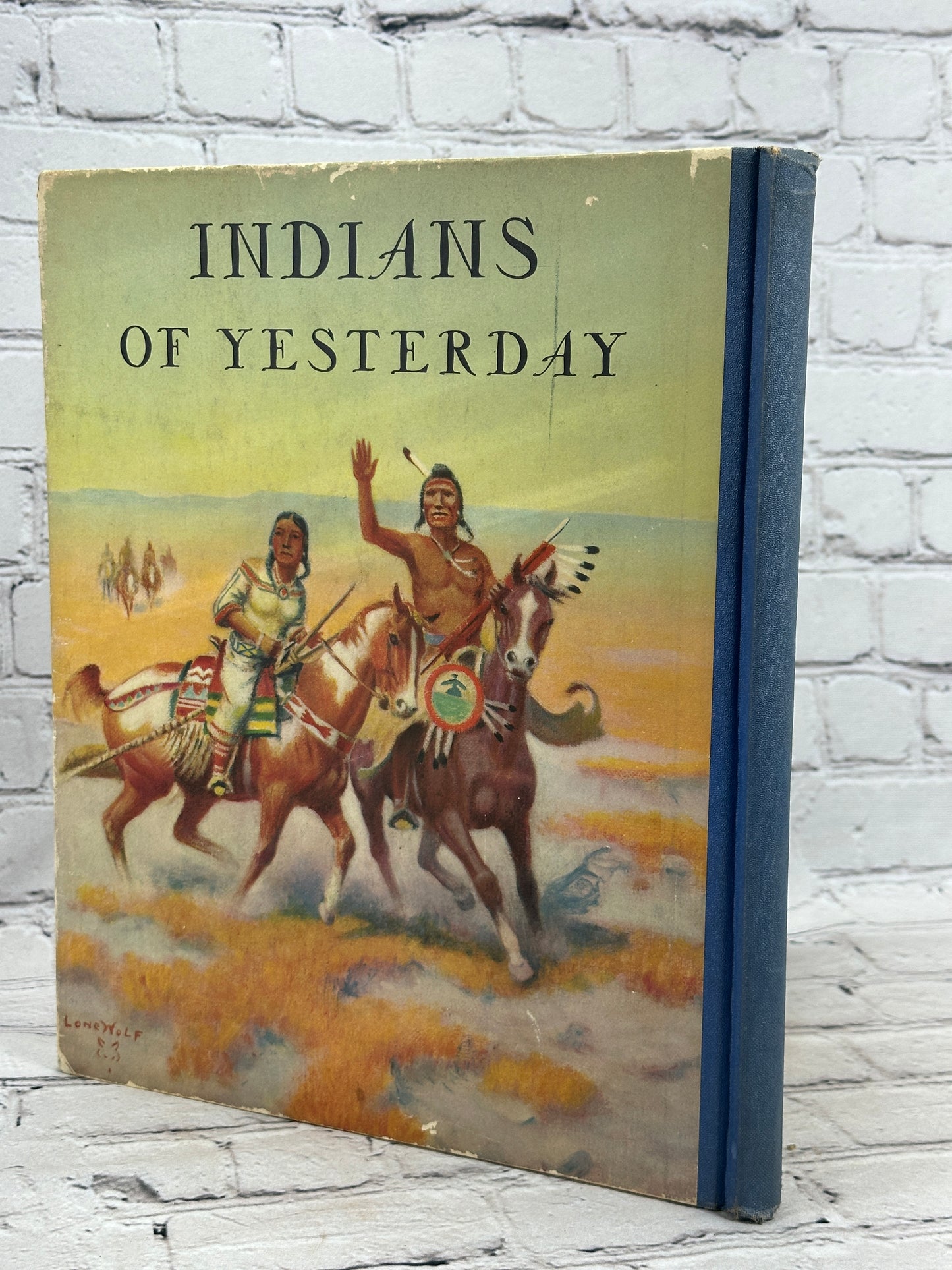 Indians of Yesterday by Marion Gridley Illus. by Lone Wolf [1st Ed · 1940]