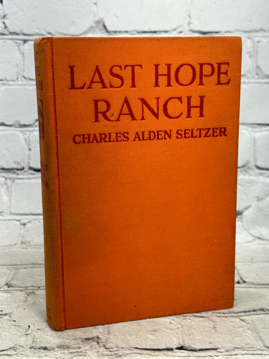 Last Hope Ranch by Charles Seltzer [1925 · Third Printing]