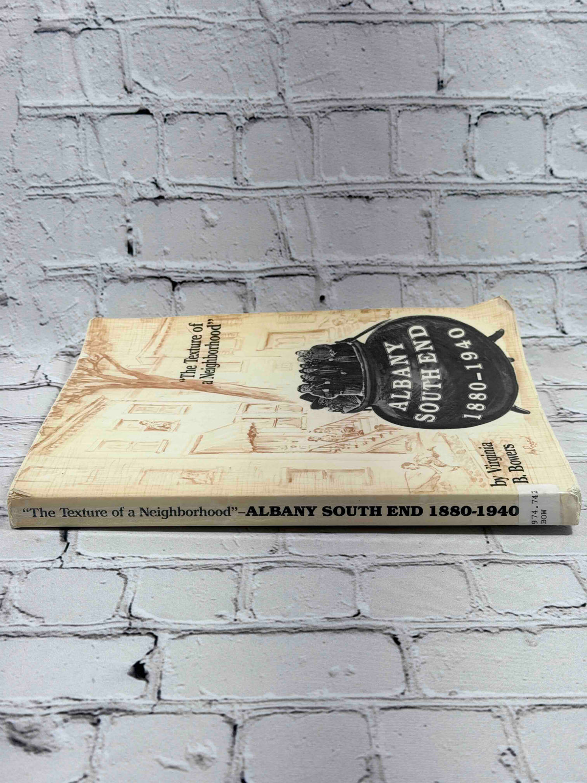 The Texture of a Neighborhood: Albany's South End 1880-1940 by Virginia B. Bowers, 1991 paperback - spine
