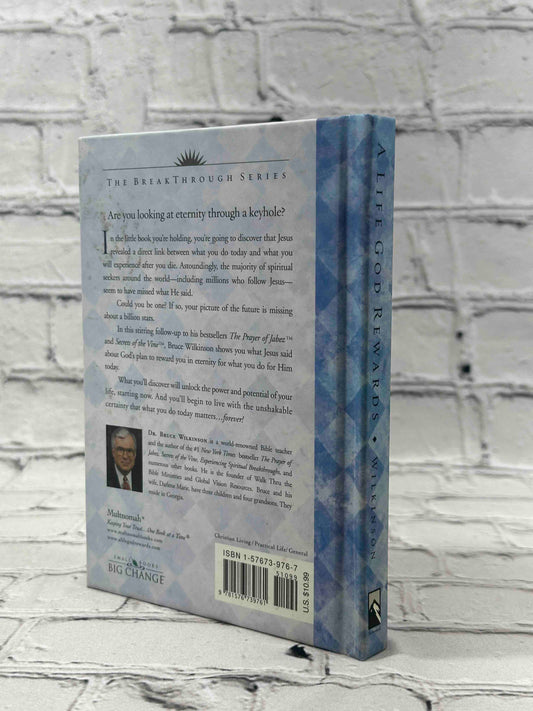 A Life God Rewards: Why Everything You Do Today Matters Forever