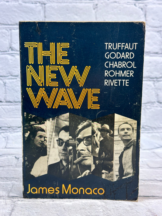 The New Wave: Truffaut, Godard, Chabrol, Rohmer, Rivette by James Monaco [1977]