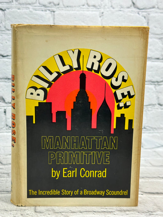 Billy Rose: Manhattan Primitive By Earl Conrad [1968 · First Printing]