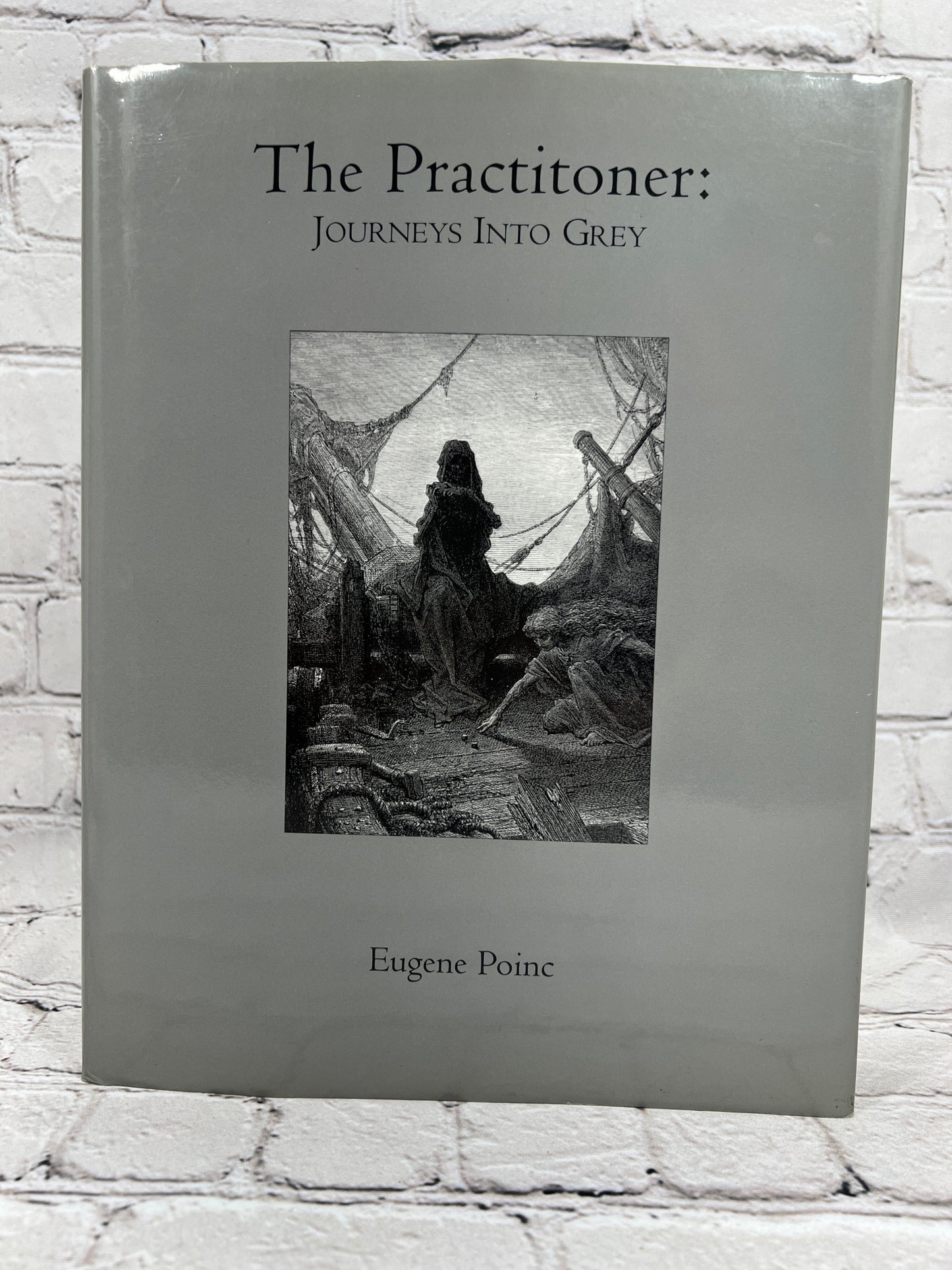 The Practitioner Journeys Into Grey By Eugene Poinc [Signed · 1st Ed. · 2000]