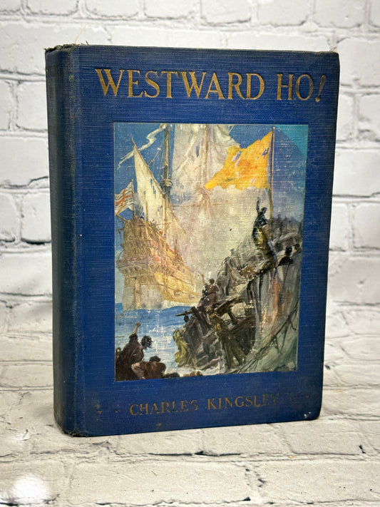 Westward Ho! Or Voyages & Adventures of Sir Amyas Leigh By Charles Kingsley [1927 · First Edition]