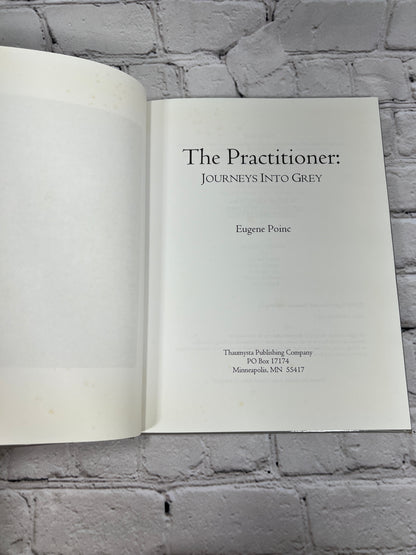 The Practitioner Journeys Into Grey By Eugene Poinc [Signed · 1st Ed. · 2000]