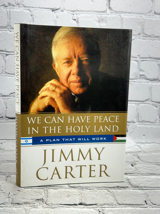 We Can Have Peace in the Holy Land By Jimmy Carter [1st Ed. · 1st Print · 1990]