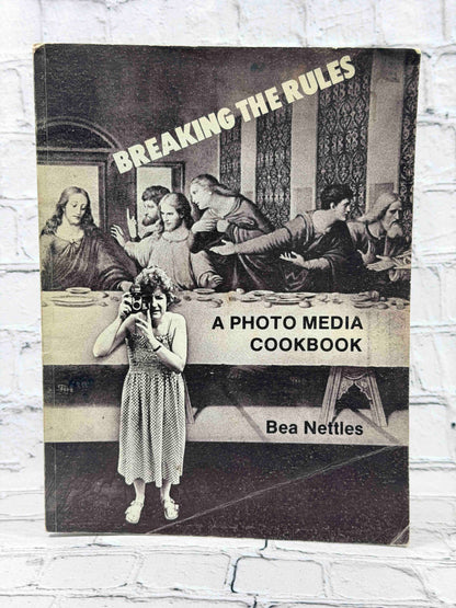 Breaking the Rules: A Photo Media Cookbook by Bea Nettles, 1977 paperback - front cover
