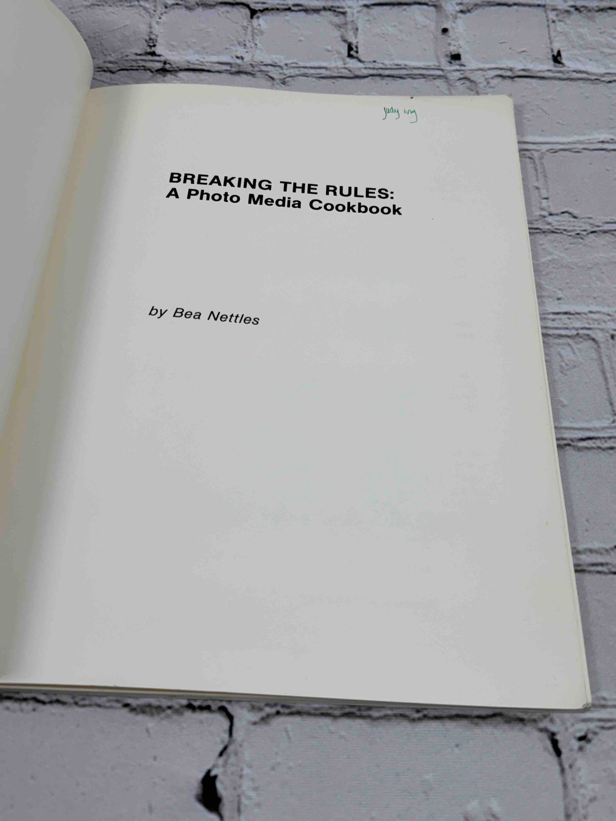 Breaking the Rules: A Photo Media Cookbook by Bea Nettles, 1977 paperback - title page with owner name