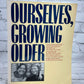 Ourselves, Growing Older: Women Aging with Knowledge and Power [1st Ed. · 1987]